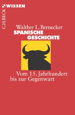 [C.H. BECK - Wissen] • Spanische Geschichte • Vom 15. Jahrhundert bis zur Gegenwart